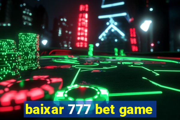 baixar 777 bet game