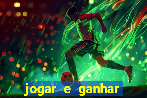 jogar e ganhar dinheiro de verdade