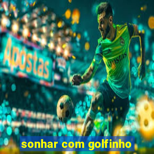 sonhar com golfinho