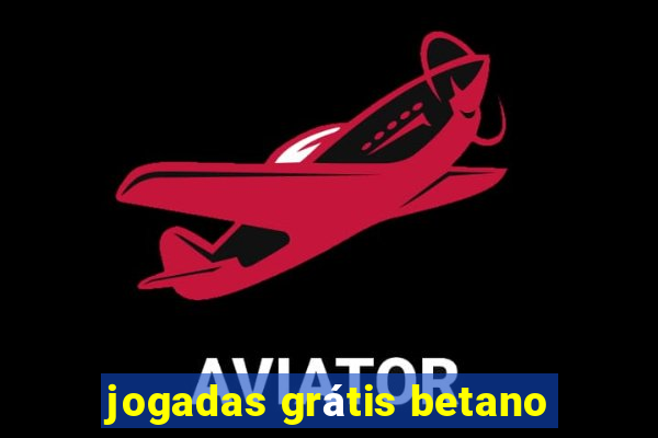 jogadas grátis betano