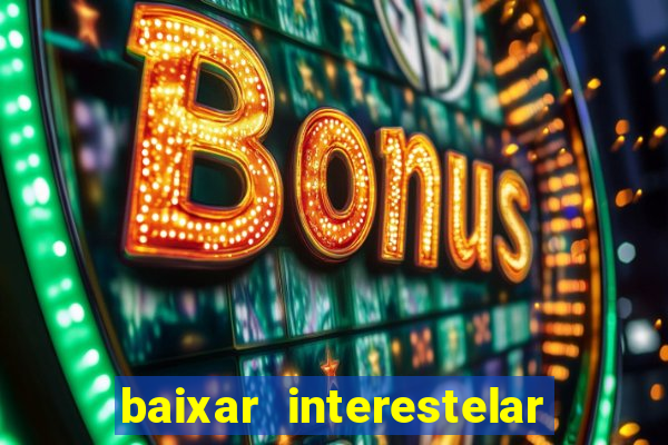 baixar interestelar dublado google drive