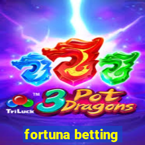 fortuna betting