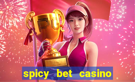 spicy bet casino é confiável