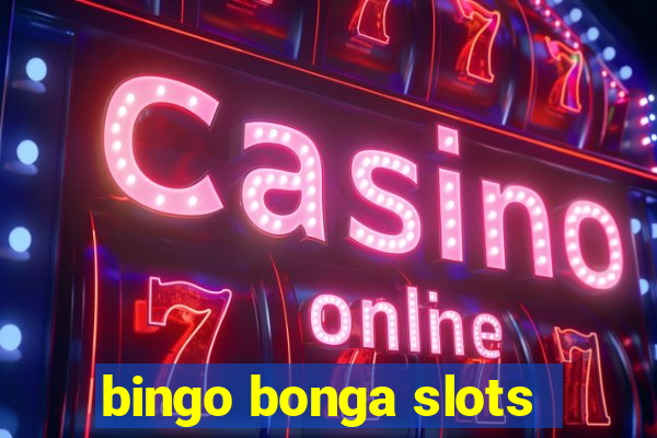 bingo bonga slots