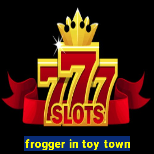 frogger in toy town