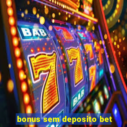 bonus sem deposito bet