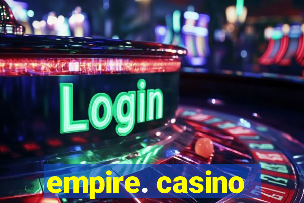 empire. casino