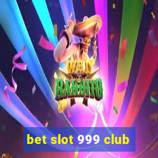 bet slot 999 club