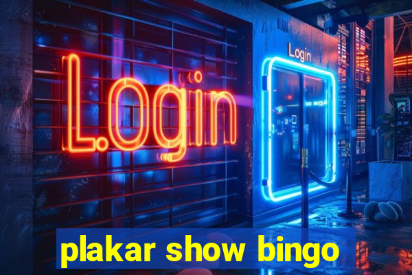 plakar show bingo