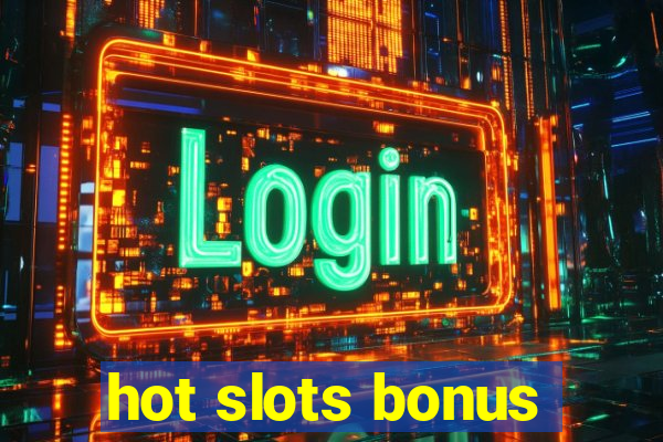 hot slots bonus