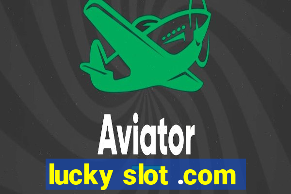 lucky slot .com