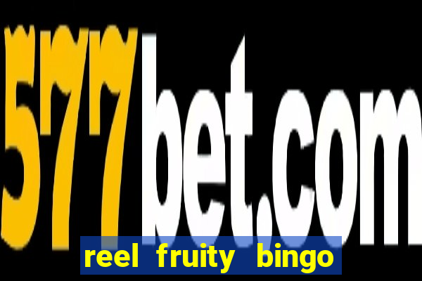 reel fruity bingo slot free play