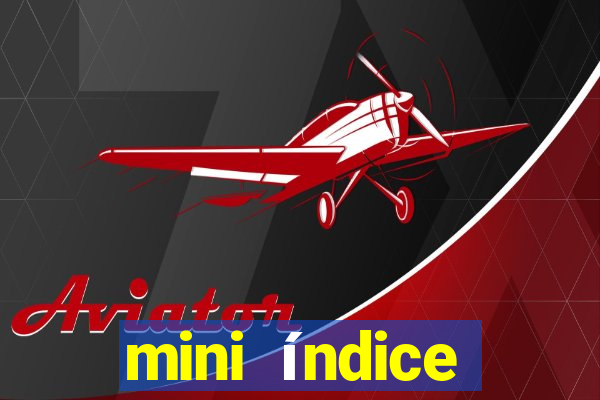 mini índice código hoje