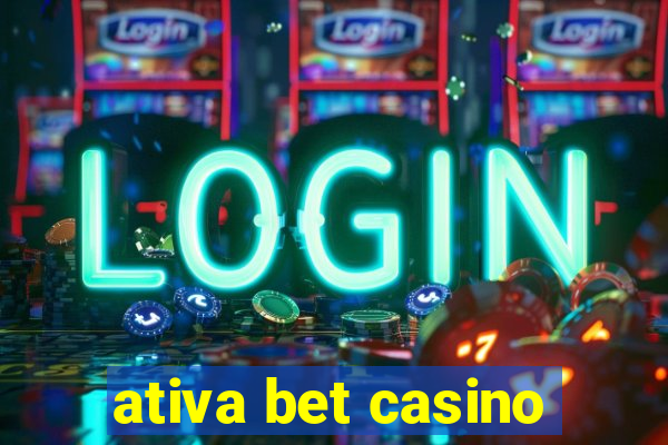 ativa bet casino