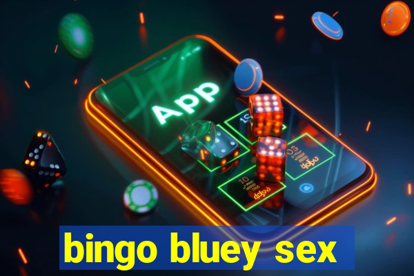 bingo bluey sex