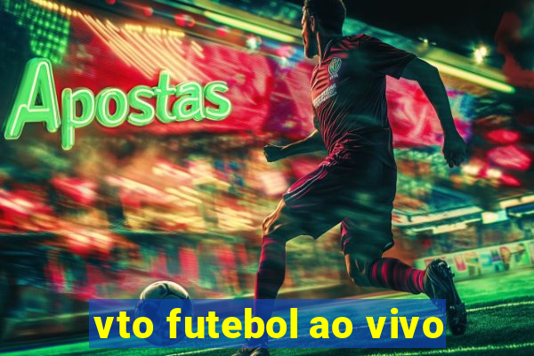 vto futebol ao vivo