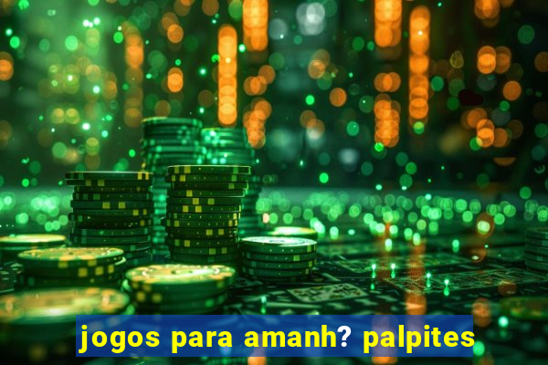 jogos para amanh? palpites