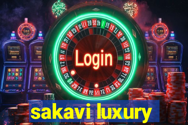 sakavi luxury