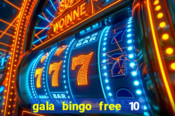 gala bingo free 10 no deposit