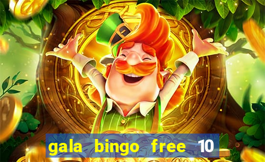 gala bingo free 10 no deposit