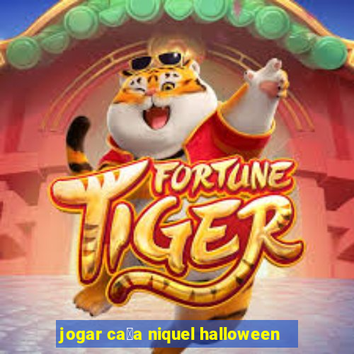 jogar ca莽a niquel halloween