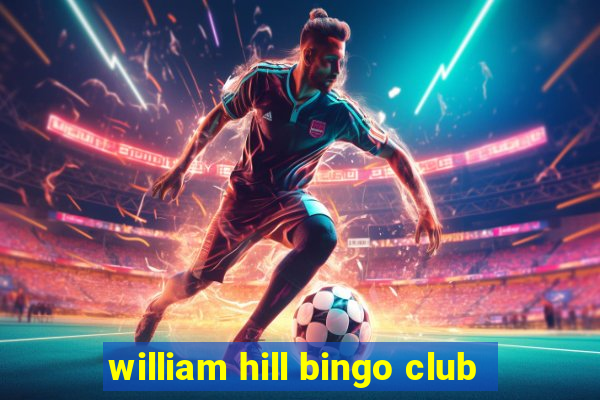 william hill bingo club