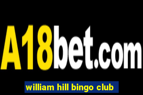 william hill bingo club