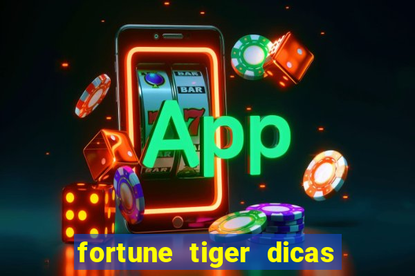 fortune tiger dicas e truques