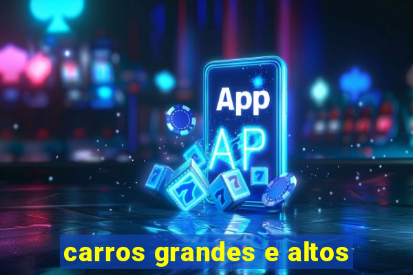 carros grandes e altos