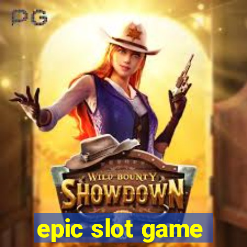 epic slot game