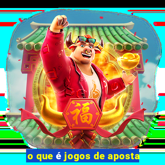 o que é jogos de aposta