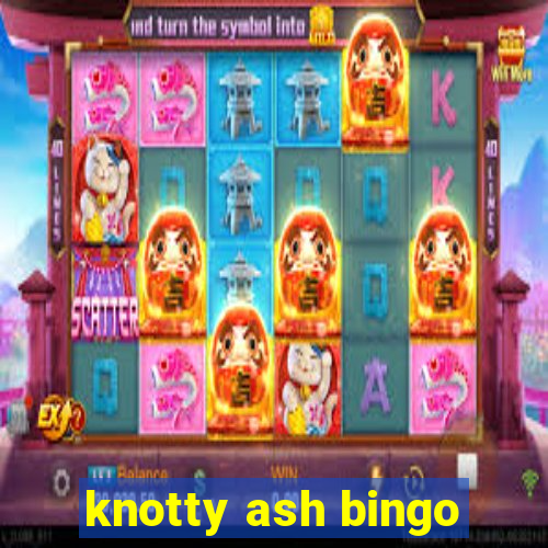 knotty ash bingo