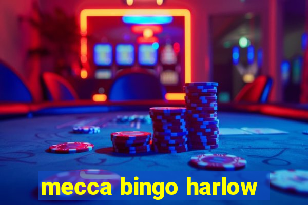 mecca bingo harlow