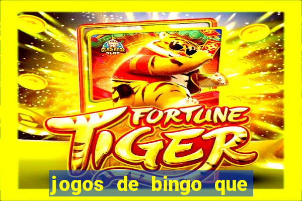 jogos de bingo que ganha dinheiro