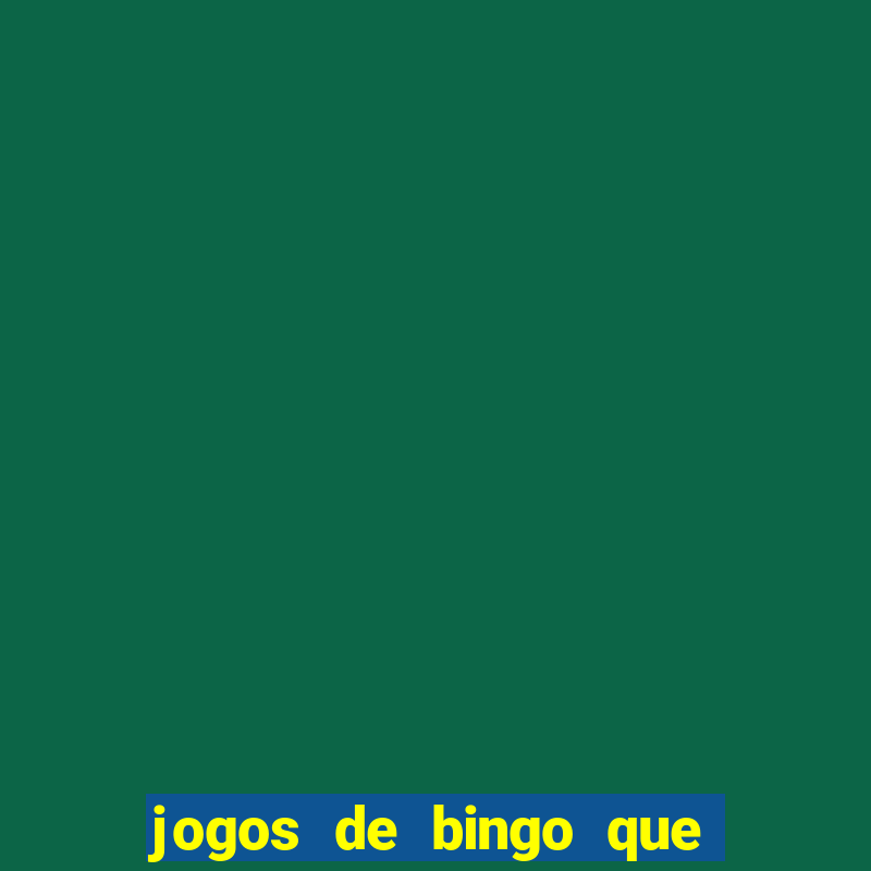 jogos de bingo que ganha dinheiro