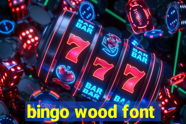 bingo wood font