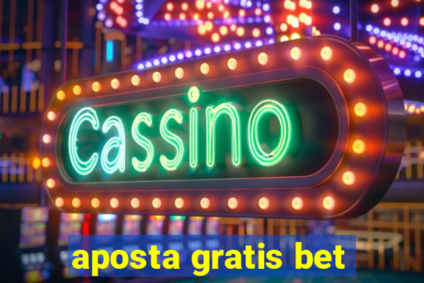 aposta gratis bet