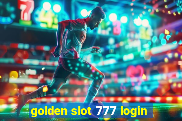 golden slot 777 login