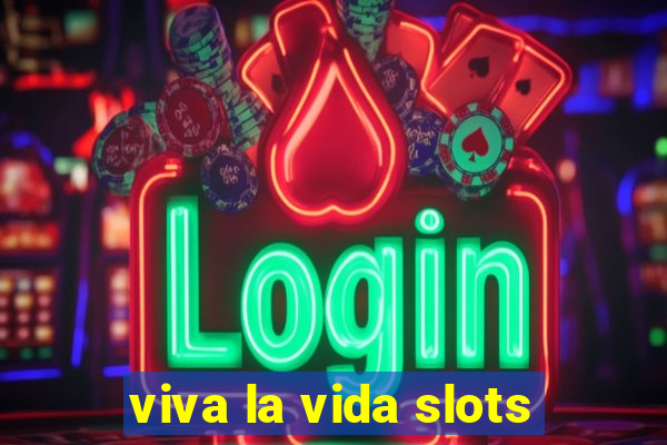 viva la vida slots