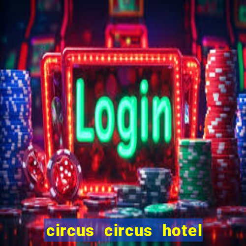 circus circus hotel casino & theme park