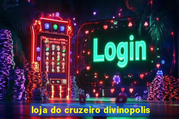 loja do cruzeiro divinopolis