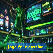 jogo feliz cassino