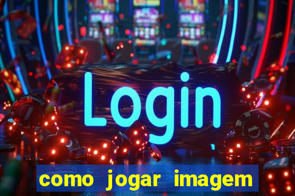 como jogar imagem no google para pesquisa