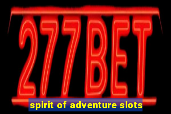 spirit of adventure slots