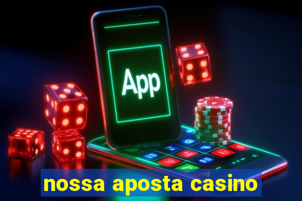 nossa aposta casino