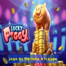 jogo do tigrinho e fraude