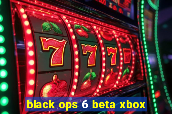 black ops 6 beta xbox