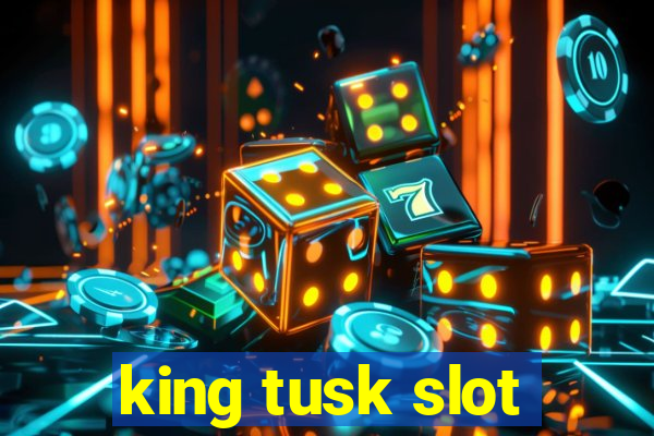 king tusk slot