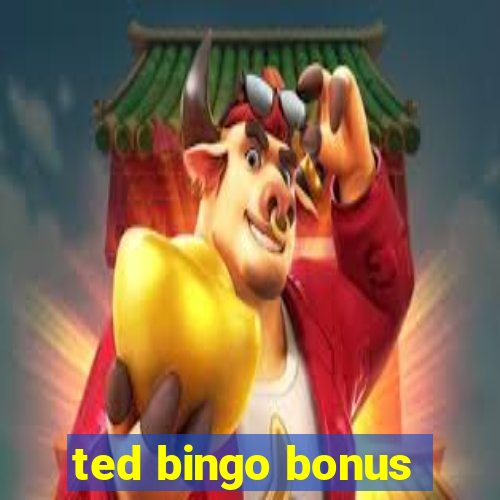 ted bingo bonus