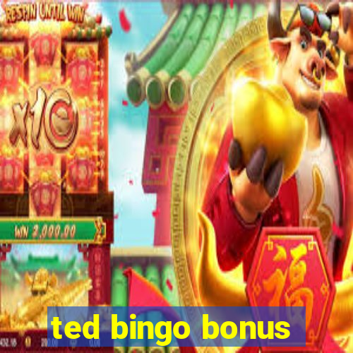 ted bingo bonus